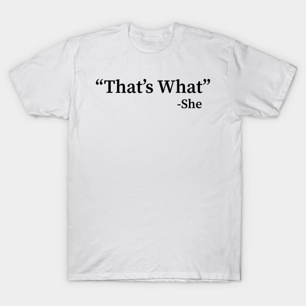 That's What She Said funny T-Shirt by creativitythings 